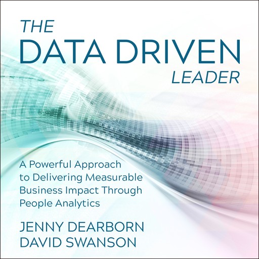 The Data Driven Leader, David Swanson, Jenny Dearborn