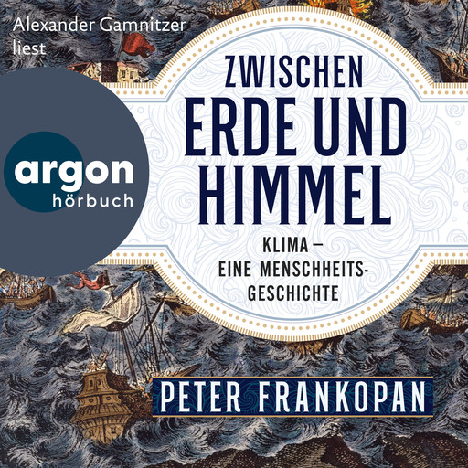 Zwischen Erde und Himmel - Klima - eine Menschheitsgeschichte (Ungekürzte Lesung), Peter Frankopan