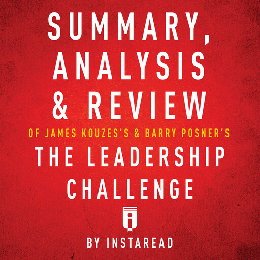 Summary, Analysis & Review of James Kouzes's & Barry Posner's The Leadership Challenge, Instaread