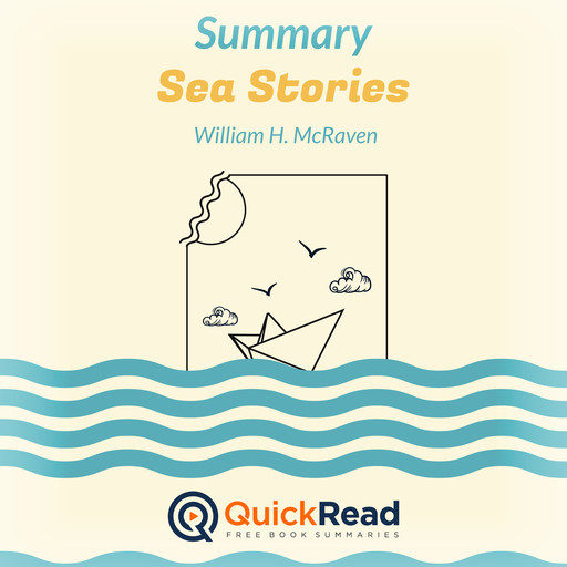 Summary: Sea Stories by William H. McRaven, QuickRead
