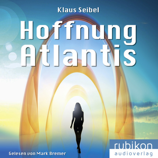 Hoffnung Atlantis - Die erste Menschheit 6, Klaus Seibel