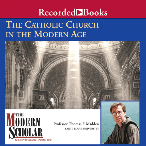 The Catholic Church in the Modern Age, Thomas F. Madden