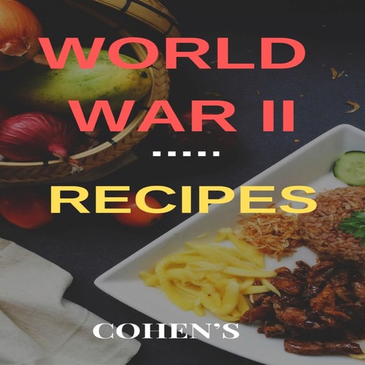 WWII Recipes, Stephen Cohen