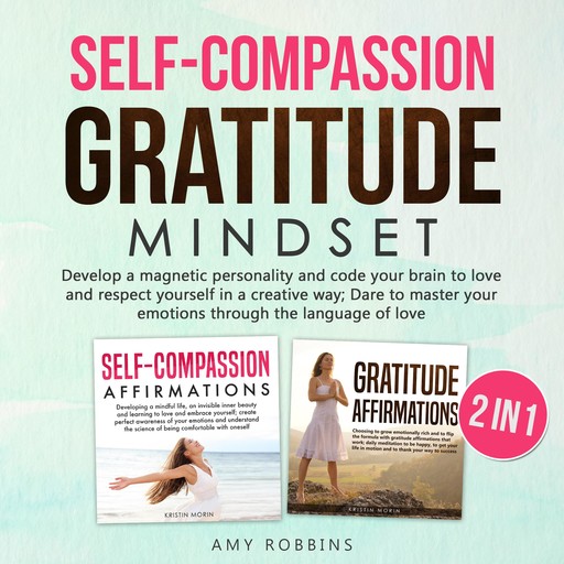 Self-Compassion and Gratitude Mindset (2 in 1), Kristin Morin