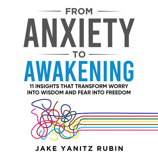 From Anxiety to Awakening, Jake Yanitz Rubin