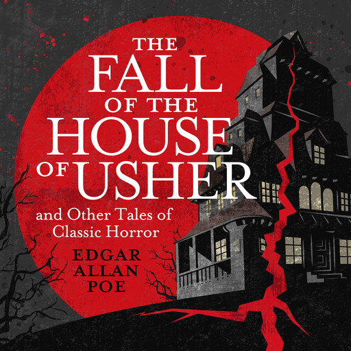The Fall of the House of Usher and Other Classic Tales of Horror, Edgar Allan Poe