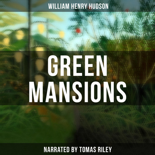 Green Mansions, William Henry Hudson