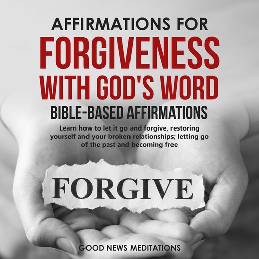 Affirmations for Forgiveness with God's Word - Bible-Based Affirmations, Good News Meditations