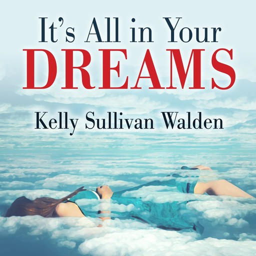 It's All in Your Dreams, Walden Kelly