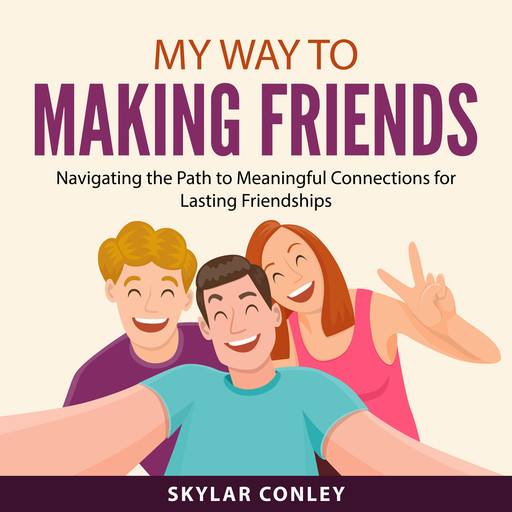 My Way to Making Friends, Skylar Conley