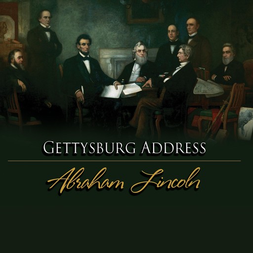 The Gettysburg Address, Abraham Lincoln