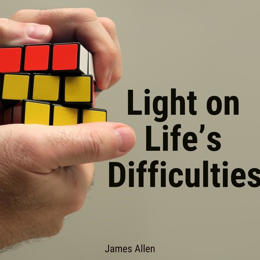 Light on Life’s Difficulties, James Allen