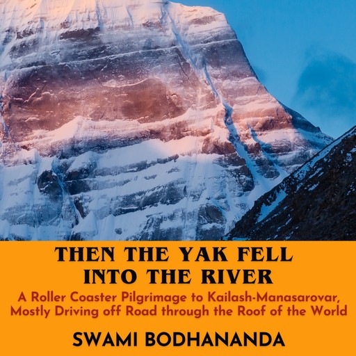 Then the Yak Fell Into The River, Swami Bodhananda