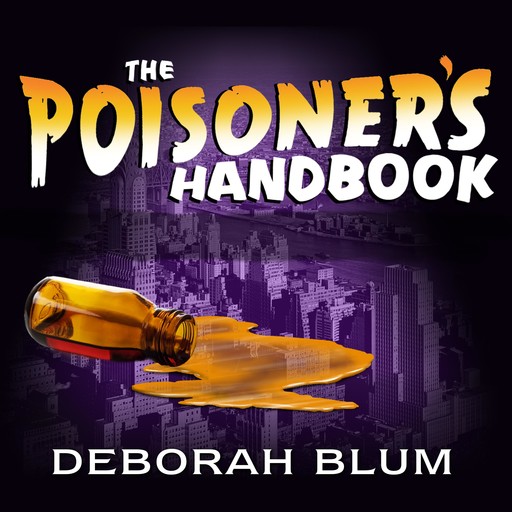 The Poisoner's Handbook, Deborah Blum
