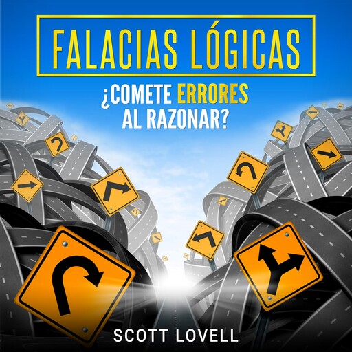 Falacias Lógicas: ¿Comete errores al razonar?, Scott Lovell