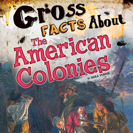 Gross Facts About the American Colonies, Mira Vonne