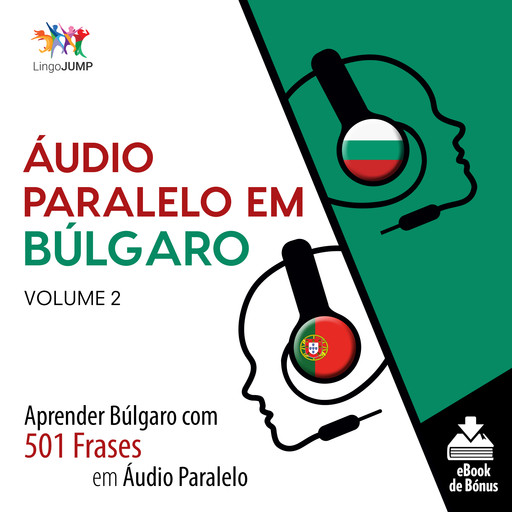 Áudio Paralelo em Búlgaro - Aprender Búlgaro com 501 Frases em Áudio Paralelo - Volume 2, Lingo Jump