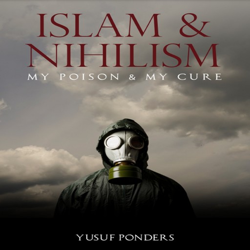 Islam and Nihilism, Yusuf Ponders