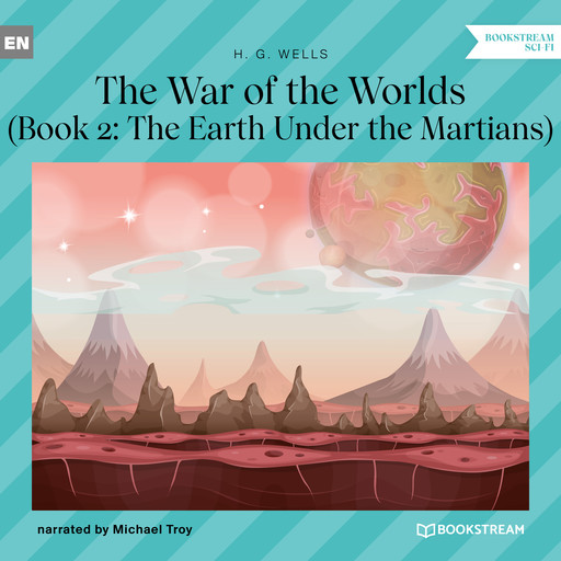 The Earth Under the Martians - The War of the Worlds, Book 2 (Unabridged), Herbert Wells