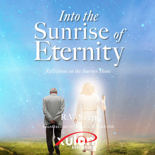Into the Sunrise of Eternity, R.V. Seep