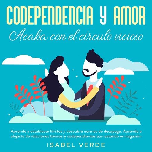 Codependencia y amor: acaba con el círculo vicioso, Isabel Verde