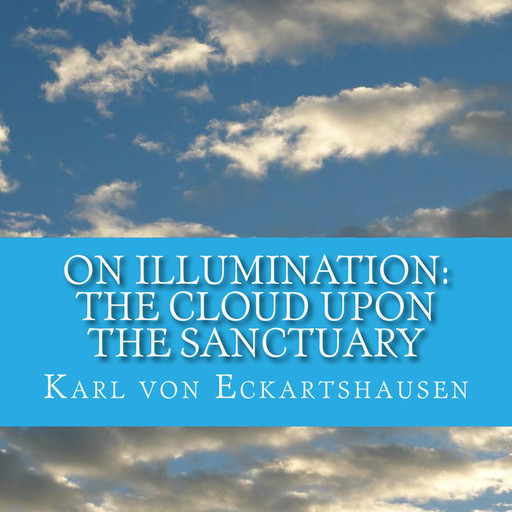 The Cloud Upon the Sanctuary - 6 Letters to Seekers of the Light On Illumination, Karl Eckartshausen
