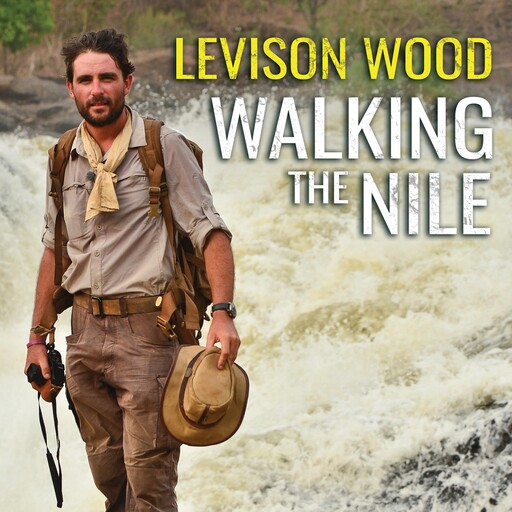 Walking the Nile, Levison Wood