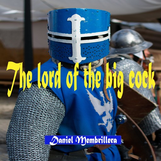 The Lord of the big Cock, Daniel Membrillera