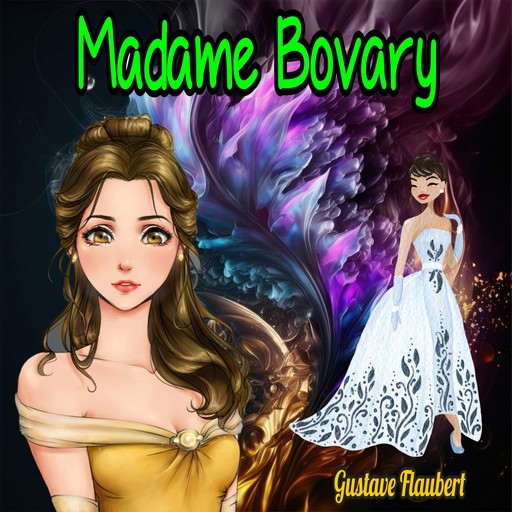 Madame Bovary - Provincial Manners (Unabridged), Gustave Flaubert