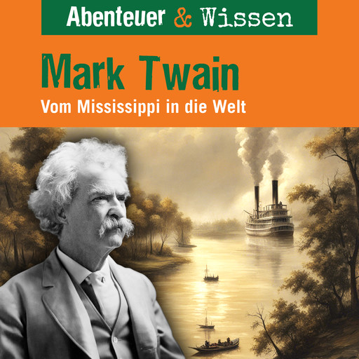 Abenteuer & Wissen, Mark Twain - Vom Mississippi in die Welt, Sandra Pfitzner