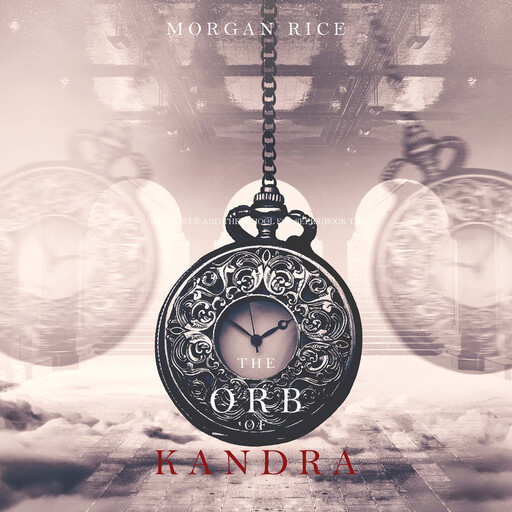 Die Kugel von Kandra (Oliver Blue und die Schule für Seher − Buch Zwei), Morgan Rice