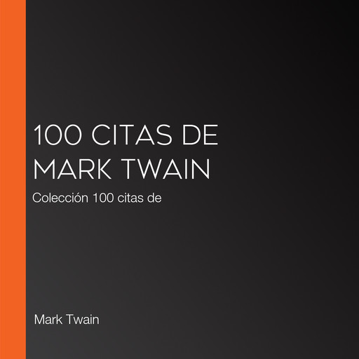 100 citas de Mark Twain, Mark Twain