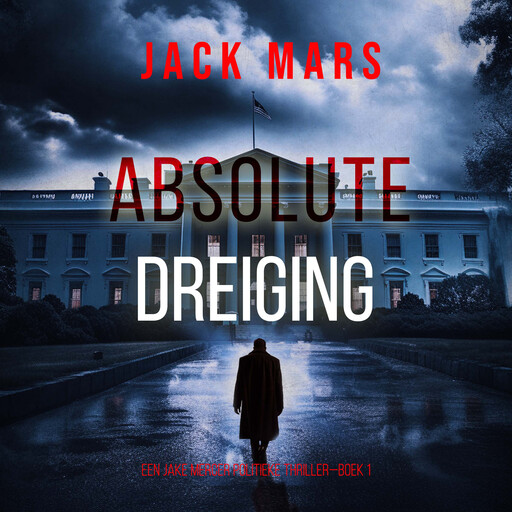 Absolute Dreiging (Een Jake Mercer Politieke Thriller—Boek 1), Jack Mars
