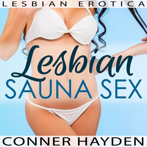 Lesbian Sauna Sex, Conner Hayden