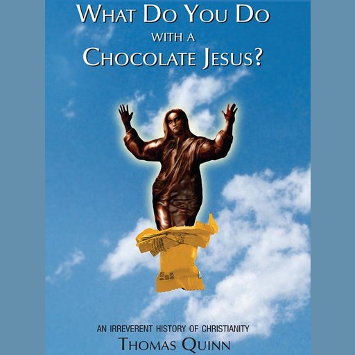 What Do You Do with a Chocolate Jesus?, Quinn Thomas