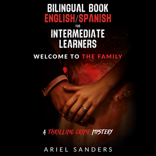 Bilingual Book English/Spanish for Intermediate Learners: Welcome to the Family, Ariel Sanders