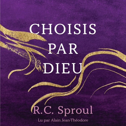 Choisis par Dieu, R.C. Sproul