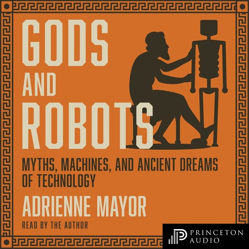 Gods and Robots, Adrienne Mayor