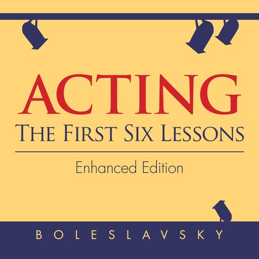 Acting: The First Six Lessons, Richard Boleslavsky