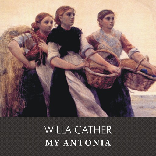 My Antonia, Willa Cather