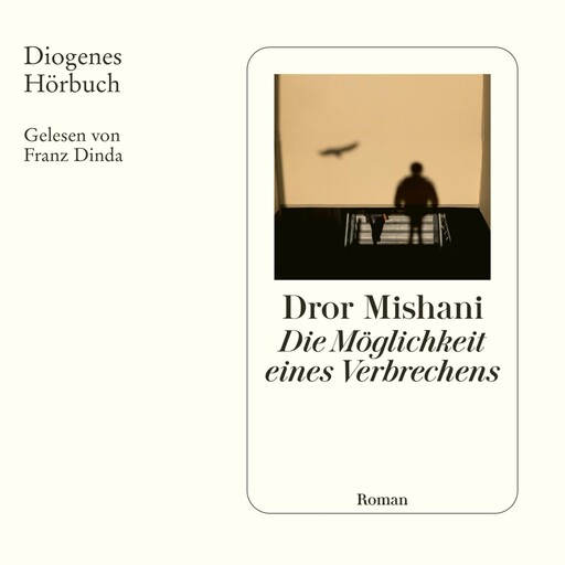 Die Möglichkeit eines Verbrechens (Ungekürzt), Dror Mishani