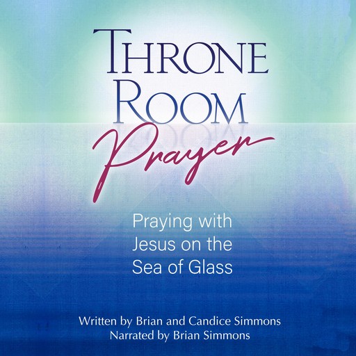 Throne Room Prayer, Brian Simmons, Candice Simmons
