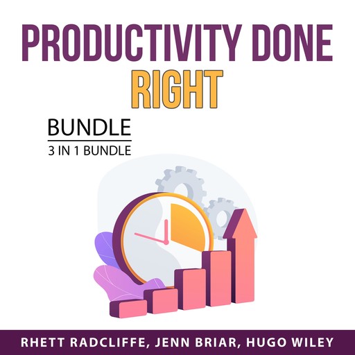 Productivity Done Right Bundle, 3 in 1 Bundle, Hugo Wiley, Jenn Briar, Rhett Radcliffe