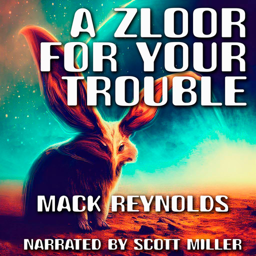 A Zloor For Your Trouble!, Mack Reynolds
