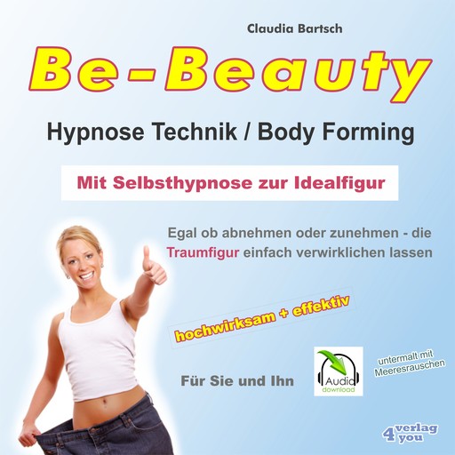 Be-Beauty HypnoseTechnik / Body Forming - Mit Selbsthypnose zur Idealfigur, Claudia Bartsch