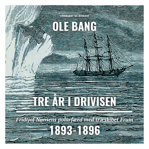 Tre år i drivisen. Fridtjof Nansens polarfærd med træskibet Fram 1893-1896, Ole Bang