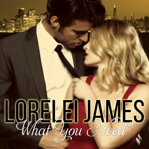 What You Need, Lorelei James