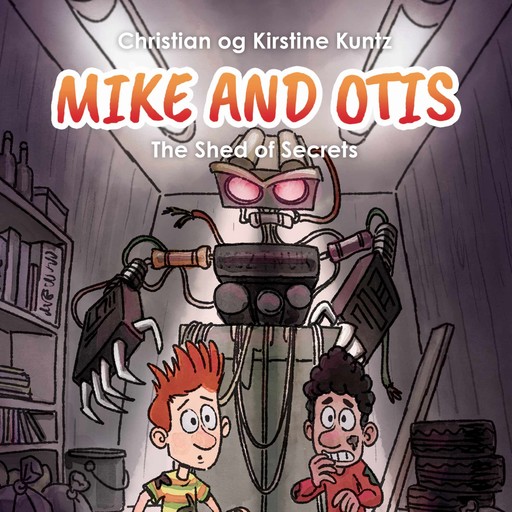 Mike & Otis #3: The Shed of Secrets, Christian Kuntz, Kirstine Kuntz