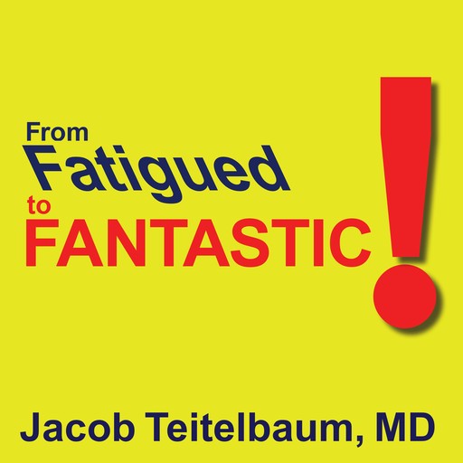From Fatigued to Fantastic, Jacob Teitelbaum