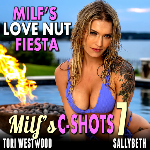 MILF’s Love-Nut Fiesta : MILF’s C-Shots 7 (MILF Breeding Age Gap Multiple Climax Erotica), Tori Westwood